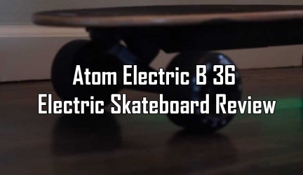 Atom Electric B.36 Electric Skateboard Review